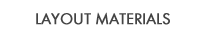 LAYOUT MATERIALS