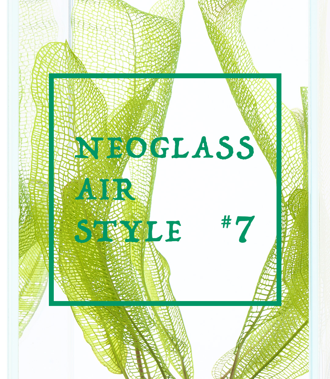 NEO GLASS AIR STYLE #7