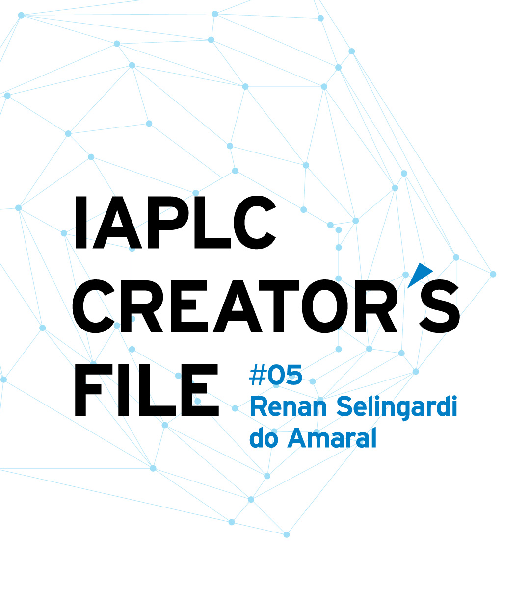 IAPLC CREATOR’S FILE #05 João Luís Pinheiro