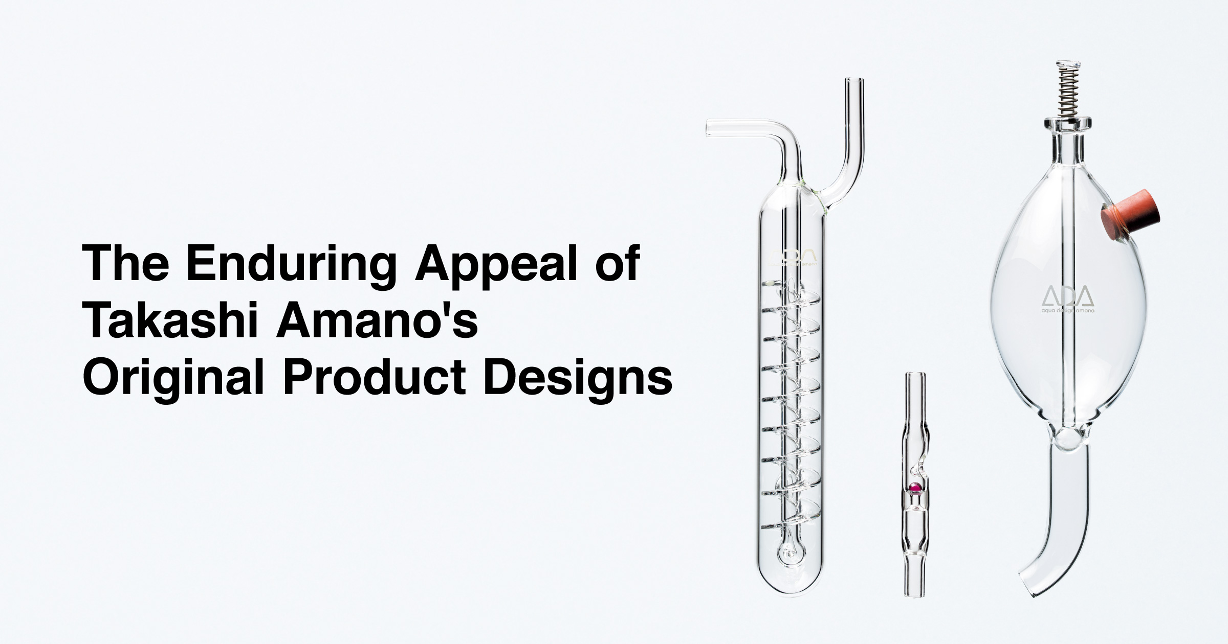 The Enduring Appeal of Takashi Amano's Original Product Designs | en